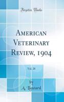 American Veterinary Review, 1904, Vol. 28 (Classic Reprint)