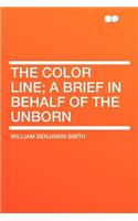 The Color Line; A Brief in Behalf of the Unborn: (English)
