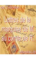 Lettres de La Marquise de M.. Au Comte de R..