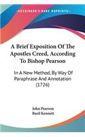 Brief Exposition Of The Apostles Creed, According To Bishop Pearson