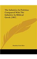 The Infinitive In Polybius Compared With The Infinitive In Biblical Greek (1907)