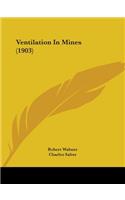 Ventilation In Mines (1903)