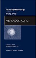 Neuro-Ophthalmology, an Issue of Neurologic Clinics