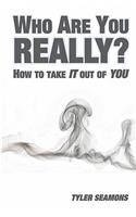 Who Are You Really?