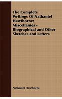 The Complete Writings of Nathaniel Hawthorne; Miscellanies - Biographical and Other Sketches and Letters