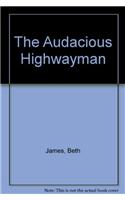 The Audacious Highwayman