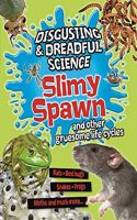 Disgusting and Dreadful Science: Slimy Spawn and Other Gruesome Life Cycles: (Disgusting and Dreadful Science)