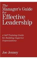 Manager's Guide for Effective Leadership: A Self Training Guide for Building Superior Organizations