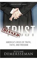 Dissed Trust: America's Crisis of Truth, Faith, and Freedom