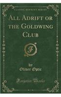 All Adrift or the Goldwing Club (Classic Reprint)