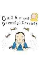 Ooshu and Dorothy's Cricket