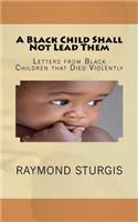 A Black Child Shall Not Lead Them: Letters from Black Children That Died Violently