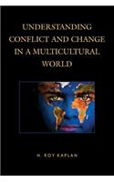 Understanding Conflict and Change in a Multicultural World