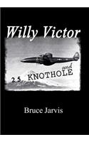 Willy Victor and 25 Knot Hole