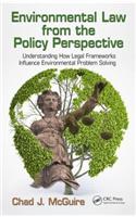 Environmental Law from the Policy Perspective: Understanding How Legal Frameworks Influence Environmental Problem Solving