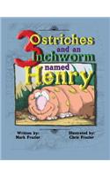 Three Ostriches and an Inchworm Named Henry