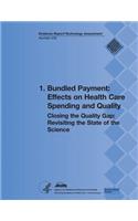 1. Bundled Payment: Effects on Health Care Spending and Quality: Closing the Quality Gap: Revisiting the State of the Science (Evidence Report/Technology Assessment Num