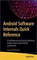 Android Software Internals Quick Reference A Field Manual And Security Reference Guide To Java-Based Android Components