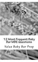 12 Most Frequent Baby Bar MBE Questions: Drawn from Contracts, Torts, Criminal Law.