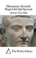 Historiarum Alexandri Magni Libri Qui Spersunt: (Latin)