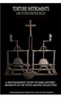 Torture Instruments and Other Sinister Relics
