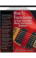 How To Teach Guitar & Start Your Own Music Instruction Business