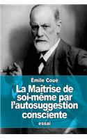 Maîtrise de soi-même par l'autosuggestion consciente