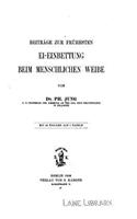 Beiträge zur frühesten Ei-einbettung beim menschlichen Weibe