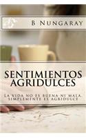 Sentimientos Agridulces: La vida no es buena ni mala, simplemente es agridulce