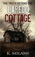 The Truth Beyond the Laredo Cottage: The Realm of Nightmares Follow When the Nights Come Alive at the Cottage