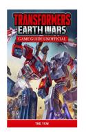 Transformers Earth Wars Game Guide Unofficial