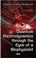 Quantum Electrodynamics through the Eyes of a Biophysicist