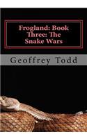 Frogland: Book Three: The Snake Wars