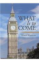 What Is to Come