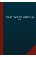 Fishery Worker Supervisor Log (Logbook, Journal - 124 pages, 6" x 9")