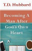 Becoming a Man After God's own Heart