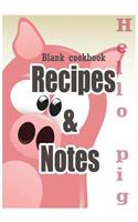 Blank cookbook: Recipes & Notes: 7x10 "Hello piggy" with 100 pages blank recipe paper for jotting down your recipes