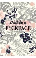Don't Be a F*ckFace