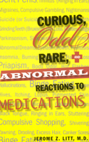 Curious Odd Rare and Abnormal Reactions to Medications