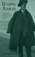 Reading Mahler: German Culture and Jewish Identity in Fin-de-Siècle Vienna(Studies in German Literature Linguistics and Culture)