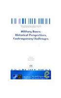 Military Bases: Historical Perspectives, Contemporary Challenges: v. 51 (NATO Science for Peace and Security Series E: Human and Societal Dynamics)