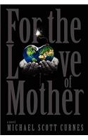 For the Love of Mother