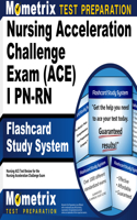 Nursing Acceleration Challenge Exam (Ace) I Pn-RN Flashcard Study System: Nursing Ace Test Practice Questions & Review for the Nursing Acceleration Challenge Exam