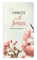 3 Minutes with Jesus: 180 Devotions for Women: (3-Minute Devotions)