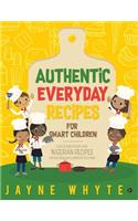 Authentic Everyday Recipes for Smart Children: A Collection of Must-Have Nigerian Recipes for Children Aged 6 Months to 6 Years