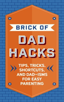 Brick of Dad Hacks