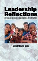 Leadership Reflections: How to Create and Sustain Reforms in Children and Family Services