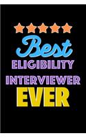 Best Eligibility Interviewer Evers Notebook - Eligibility Interviewer Funny Gift: Lined Notebook / Journal Gift, 120 Pages, 6x9, Soft Cover, Matte Finish