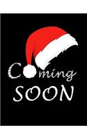 Coming soon Notebook ( Paperback, Black Cover): Santa coming soon Journal for baby, Gag gift for Christmas, New year gift, for kids, girl, boys, adult, ... take notes, diaries, to do list, plannin