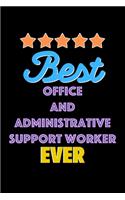Best Office and Administrative Support Worker Evers Notebook - Office and Administrative Support Worker Funny Gift: Lined Notebook / Journal Gift, 120 Pages, 6x9, Soft Cover, Matte Finish